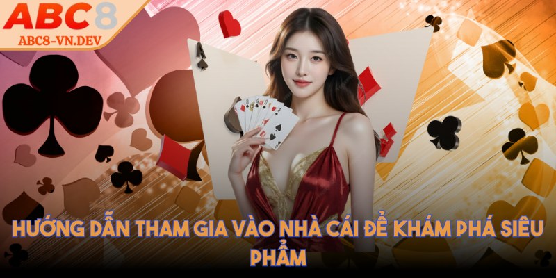 ABC8 VN DEV 💜 ABC8 Nhà Cái - Link ABC8 Đăng Nhập Mới Nhất 2025 32 Hướng dẫn tham gia vào nhà cái để khám phá siêu phẩm